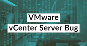VMware vCenter Server Bug min